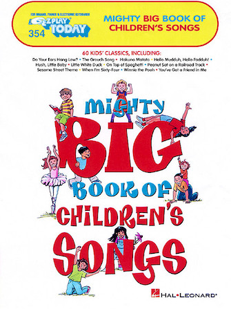 Mighty Big Book Of Children S Songs E Z Play Today Volume 354 Hal Leonard Online