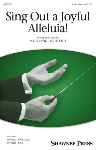 Sing Out a Joyful Alleluia! : 3-Part Mixed : Mary Lynn Lightfoot : Sheet Music : 00300530 : 888680962104 : 1540062988