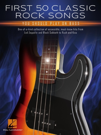 Cover for First 50 Classic Rock Songs You Should Play on Bass : Bass by Hal Leonard