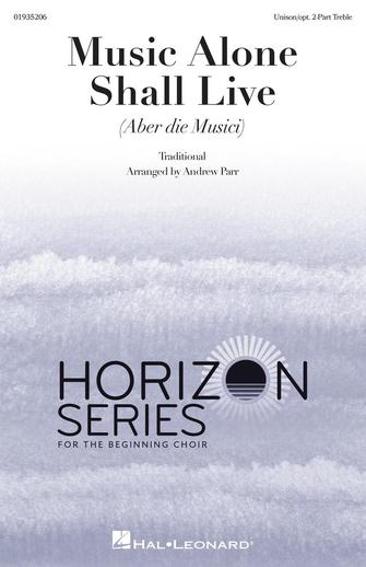 Cover for Music Alone Shall Live (Aber die Musici) : Horizon for Beginning Choirs by Hal Leonard