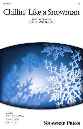 Chillin' Like a Snowman : TB : Cristi Cary Miller : Cristi Cary Miller : Sheet Music Collection : 01944464 : 196288358640