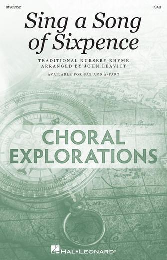 Sing a Song of Sixpence : SAB : John Leavitt : 1 CD : 01965352 : 196288365976