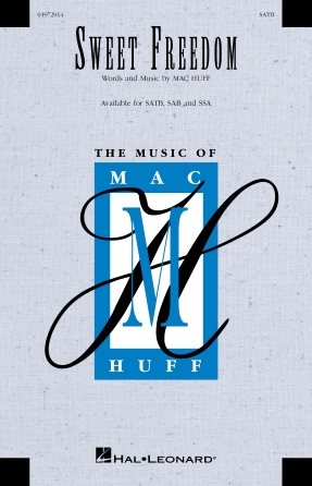 Sweet Freedom : SATB : Mac Huff : Sheet Music : 01972914 : 196288366652