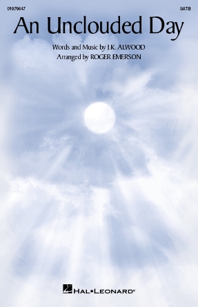 An Unclouded Day : SATB : Roger Emerson : J.K. Alwood : Sheet Music : 01979647 : 196288368595