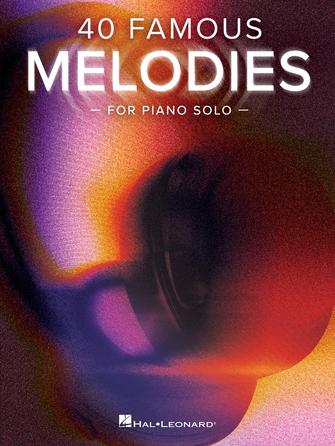 Cover for 40 Famous Melodies for Piano Solo : Piano Solo Songbook by Hal Leonard