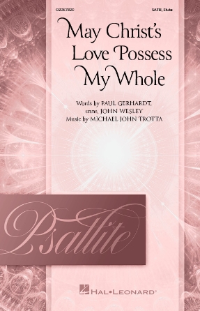 May Christ's Love Possess My Whole : SATB W/ FLUTE : Michael John Trotta : Michael John Trotta : Sheet Music : 02067820 : 196288384953