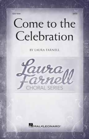 Come to the Celebration : SATB : Laura Farnell : Laura Farnell : Sheet Music : 02071094 : 196288385875