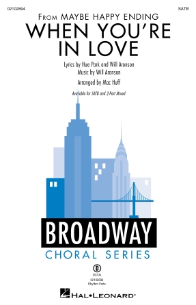 When You're in Love : SATB : Mac Huff : Will Aronson : Maybe Happy Ending : Sheet Music : 02102894 : 196288392231
