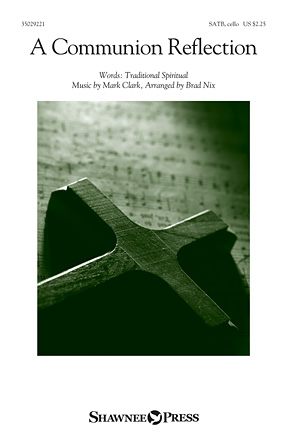 A Communion Reflection : SATB : Brad Nix : Mark Clark : Sheet Music : 35029221 : 884088947156