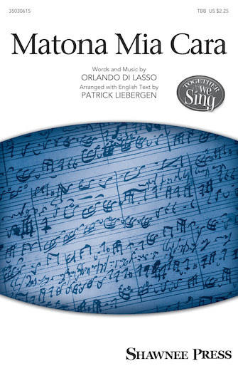 Matona Mia Cara : TBB : Patrick Liebergen : Orlando Lassus : Sheet Music : 35030615 : 888680090043 : 1495046923