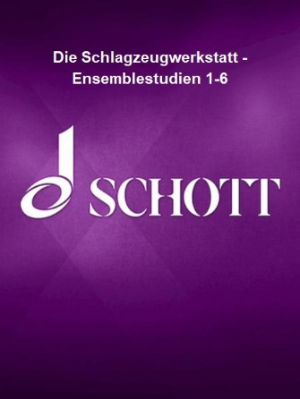 Die Schlagzeugwerkstatt - Ensemblestudien 1-6