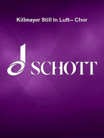 Product Cover for Killmayer Still In Luft-- Chor  Schott  by Hal Leonard