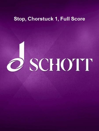 Stop, Chorstuck 1, Full Score Stop, Chorstuck 1, Full Score