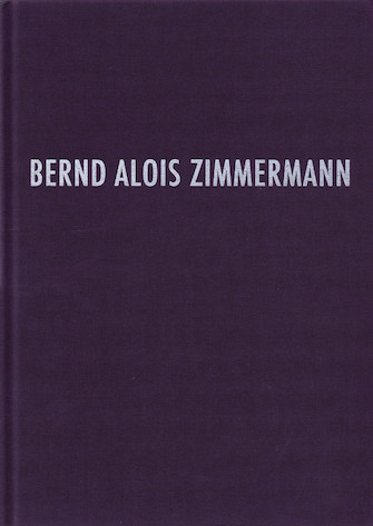 Bernd Alois Zimmermann Werkverzeichnis Hardcover, German Bernd Alois Zimmermann Werkverzeichnis Hardcover, German