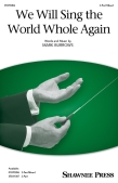 Cover for We Will Sing the World Whole Again : Shawnee Press by Hal Leonard