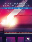 Cover for First 50 Most Beautiful Songs You Should Play on the Piano : Easy Piano Songbook by Hal Leonard