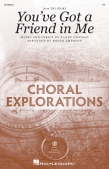 Cover for You've Got a Friend in Me : Choral Exploration by Hal Leonard