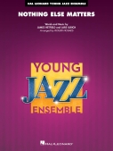 Cover for Nothing Else Matters : Young Jazz Ensemble by Hal Leonard