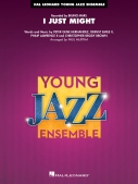 Cover for I Just Might : Young Jazz Ensemble by Hal Leonard