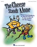 Cover for The Cheese Stands Alone (A Musical for Young Voices) : ExpressiveArts by Hal Leonard