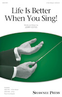 Cover for Life Is Better When You Sing! : Shawnee Press by Hal Leonard